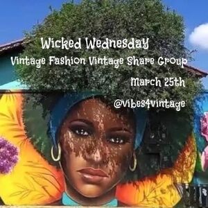 3/25 WICKED WEDNESDAY VINTAGE FASHION SHARE GROUP
